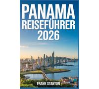 Panama Reiseführer 2026: Unverzichtbarer Begleiter zur Erkundung des Pacific Gateway