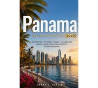 Panama Reiseführer 2027: Reiserouten, Panamakanal, Inseln, Regenwälder, Lokale Küche & Wichtige Reisetipps für Erstbesucher