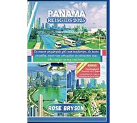 PANAMA REISGIDS 2025: Meest uitgebreide gids met insidertips, de beste stranden, must-see attracties en routes voor elke reiziger en nog veel meer