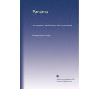 Panama: the creation, destruction, and resurrection