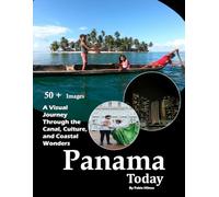 Panama Today: A visual journey through the crossroads of the Americas (Travel Coffee Table Books)