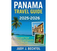 Panama Travel Guide 2025-2026: A Complete Travel Companion with Itineraries, Tips, Maps, and Hidden Gems