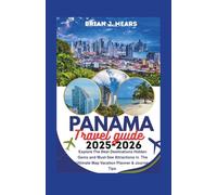 Panama Travel Guide 2025-2026: Explore The Best Destinations Hidden Gems and Must-See Attractions in The Ultimate Map Vacation Planner & Journey Tips