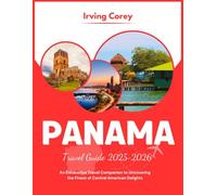 Panama Travel Guide 2025-2026 (Full-color): An Exhaustive Travel Companion to Uncovering the Finest of Central American Delights (WanderSmart Series)
