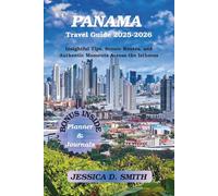 Panama Travel Guide 2025-2026: Insightful Tips, Scenic Routes, and Authentic Moments Across the Isthmus