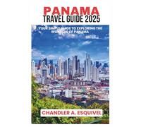 PANAMA TRAVEL GUIDE 2025 (Easy Travel Guides)