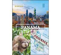 Panama Travel Guide 2026-2027: Discover Hidden Paradises, Timeless Culture, and Unforgettable Adventures in the Heart of Central America