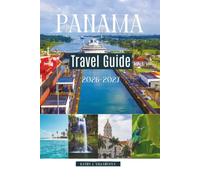 Panama Travel Guide 2026-2027: Explore Vibrant Cities, Tropical Islands, Historic Landmarks, and Unforgettable Adventures Across Central America