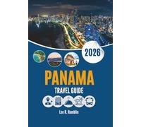 PANAMA TRAVEL GUIDE 2026: A Ground-Level Look at Landscapes, Cities, and Daily Life