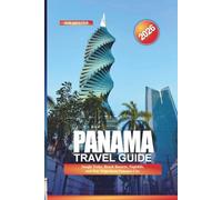 PANAMA Travel Guide 2026: Jungle Treks, Beach Resorts, Nightlife, and Day Trips from Panama City
