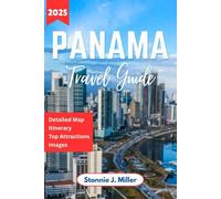 Panama Travel Guide: The Complete Companion to Explore Must See Attractions, Culture and Hidden Islands of Central America (The Ultimate Travel Guide)