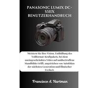 Panasonic Lumix DC-S5IIX Benutzerhandbuch: Meistern Sie Ihre Vision. Enthüllung des Vollformat-Kraftpakets, bei dem uneingeschränktes Video auf ... nächsten Generation und filmischer Freiheit.