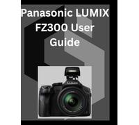 Panasonic LUMIX FZ300 User Guide