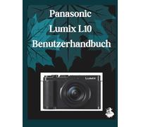Panasonic Lumix L10 Benutzerhandbuch: Eine übersichtliche und detaillierte Anleitung zu Kameraeinstellungen und Fehlerbehebung für Anfänger und Senioren