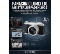 Panasonic Lumix L10 Meisterleitfaden 2026: Schöpfen Sie alle Funktionen aus, meistern Sie die Kameraeinstellungen und machen Sie Fotos in professioneller Qualität