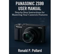 Panasonic Zs99 User manual: Step-by-Step Instructions for Mastering Your Camera's Features (Pollard’s Know-How Guides)
