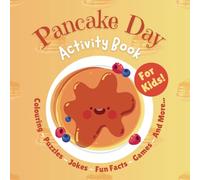 Pancake Day Activity Book for Kids: Colouring, Puzzles, Jokes, Fun Facts, Games and More...