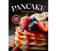 PANCAKE DESSERT COOKBOOK: Mouthwatering Pancake Dessert Recipes: From Fluffy Classics to Decadent Sweet Twists-Delicious, Easy Treats for Every Skill ... Celebration (DESSERTS COOKBOOK FOR EVERYONE)