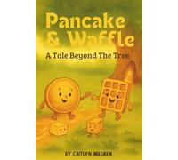 Pancake & Waffle: A Tale Beyond The Tree