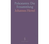 Pañcatantra: Die Erzsammlung: Entstehung, Varianten und die Verbreitung einer fünfhundertjährigen Rahmenüberlieferung
