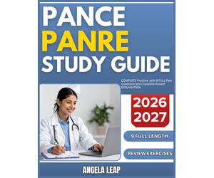 PANCE/PANRE STUDY GUIDE 2026-2027: Complete Practice Exam With 9 full length Past Questions And Complete Answer Explanation