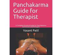 Panchakarma Guide for Therapist: A Complete Practical Guide for Panchakarma technicians and therapist