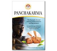 Panchakarma: The Ayurvedic Art and Science of Detoxification and Rejuvenation
