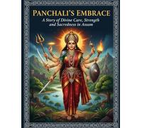 Panchali’s Embrace: A Story of Divine Care, Strength, and Sacredness in Assam