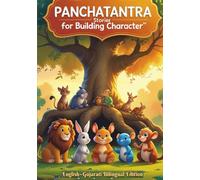 Panchatantra Stories for Building Character: Friendship, Teamwork & Moral Values - English-Gujarati Bilingual Edition for Kids