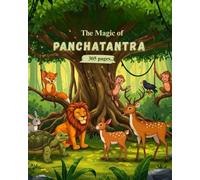 Panchatantra Tales for Kids: Timeless Animal Stories with Moral Lessons: Bedtime Fables with Foxes, Lions, Rabbits & More - A Classic Indian Wisdom Collection