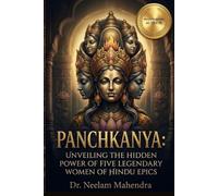 Panchkanya: UNVEILING THE HIDDEN POWER OF FIVE LEGENDARY WOMEN OF HINDU EPICS