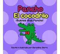 Pancho el Cocodrilo: ¡Buenos días Pancho! (Pancho the Crocodile)