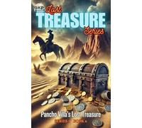 Pancho Villa’s Lost Treasure: 6 (GKP Lost Treasure Series)