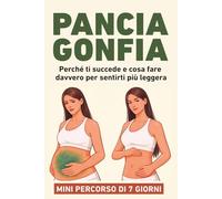 Pancia gonfia: Perché ti succede e cosa fare davvero per sentirti più leggera