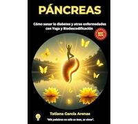 PÁNCREAS: Cómo sanar la diabetes y otras enfermedades con Yoga y Biodescodificación