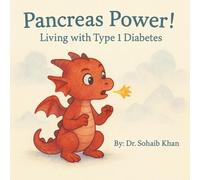 Pancreas Power!: Living with Type 1 Diabetes ("The Dragon Clinic: Magical Stories That Make Medicine Make Sense.")