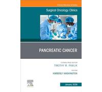Pancreatic Cancer, An Issue of Surgical Oncology Clinics of North America (Volume 35-1) (The Clinics: Surgery, Volume 35-1)