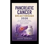 PANCREATIC CANCER BREAKTHROUGH 2026: The Truth About KRAS Inhibitors, New Oral Treatments, Clinical Trials, Nutrition, and Hope for Patients and Families