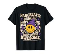 Pancreatic Cancer Can't Beat Me I'm Too Busy Being Awesome Camiseta