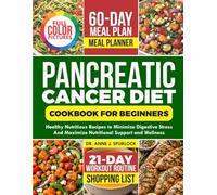 Pancreatic Cancer Diet Cookbook for Beginners: Healthy Nutritious Recipes to minimize Digestive Stress and maximize nutritional support and wellness