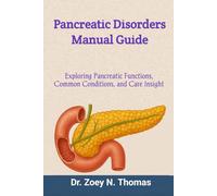 Pancreatic Disorders Manual Guide: Exploring Pancreatic Functions, Common Conditions, and Care Insight