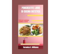 PANCREATITE LIBRO DI CUCINA DIETETICA: Ricette per la guarigione, l'equilibrio e l'energia