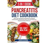 pancreatitis cookbook for beginners: 250+ Easy and Delicious Recipes for Fighting Inflammation with Enzyme-Rich, Low Fat Foods Your Digestive System Will Love