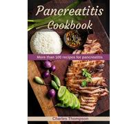 Pancreatitis Cookbook: More than 100 recipes for pancreatitis