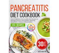 Pancreatitis Diet Cookbook: Easy & Delicious Pancreatitis Diet Recipes to Manage Chronic Pancreatitis, Relieving Symptoms & Reduce Inflammation
