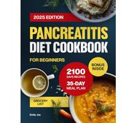 Pancreatitis Diet Cookbook for Beginners: A Complete Guide with 2100 Days of Easy & Anti-Inflammatory Recipes to Manage Chronic Pancreatitis. Includes ... Diet Made Simple: Easy & Delicious Recipes)
