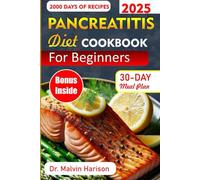 PANCREATITIS DIET COOKBOOK FOR BEGINNERS: Easy anti-inflammatory recipes and meal plans to manage pancreatitis and support digestive health
