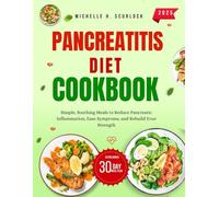 PANCREATITIS DIET COOKBOOK: Simple, Soothing meals to Reduce Pancreatic inflammation, Ease Symptoms, and Rebuild Your Strength.