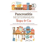Pancreatitis Mediterranean Recipes for One Cookbook: Healthy and Delicious Meals for Every Occasion . Perfectly Crafted for One Person