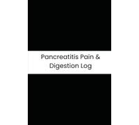 Pancreatitis Pain & Digestion Log: Six-Month Daily Tracker for Abdominal Pain, Fat Intake, Nausea, and Stool Consistency